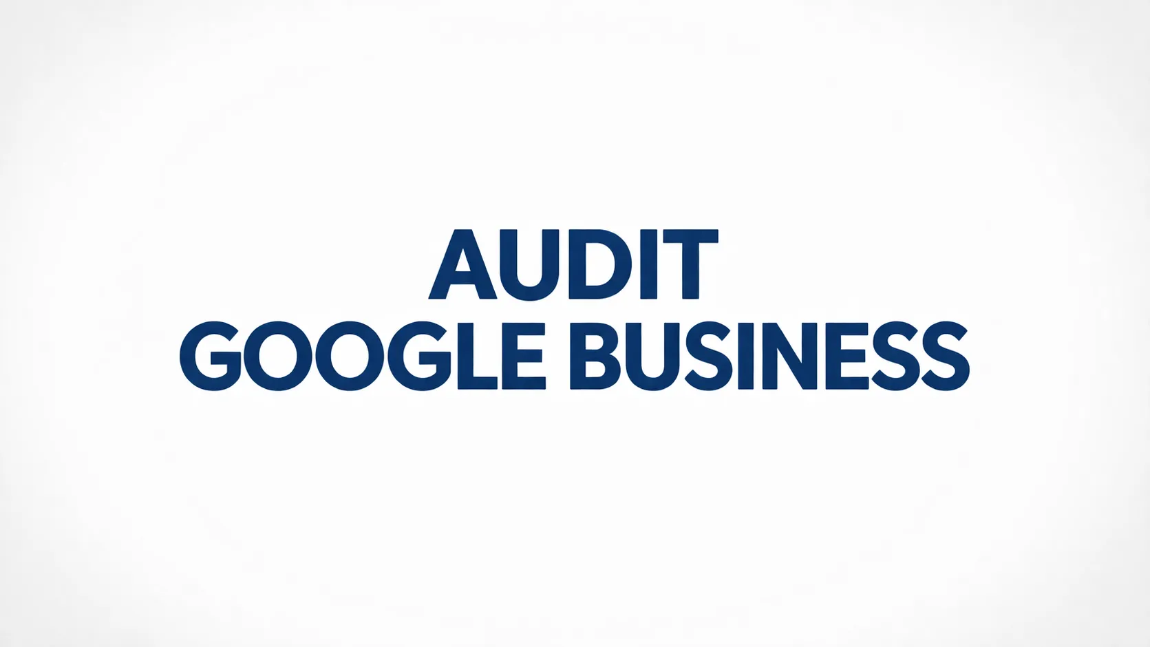 Audit Google Business : pourquoi votre visibilité locale bloque votre croissance ?